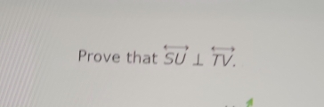 Prove that overleftrightarrow SU⊥ overleftrightarrow TV.