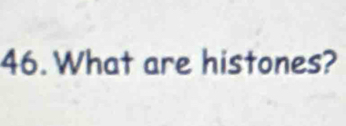 What are histones?