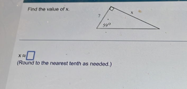 Find the value of x.
xapprox □
(Round to the nearest tenth as needed.)