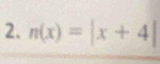 n(x)=|x+4|