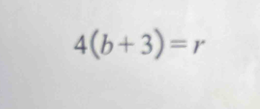 4(b+3)=r