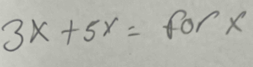 3x+5x=forx