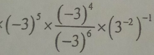 (-3)^5* frac (-3)^4(-3)^6* (3^(-2))^-1