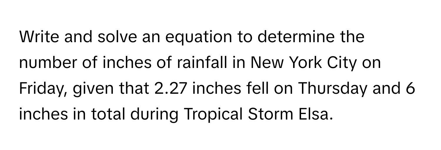 Write and solve an equation to determine the number of inches of rainfall in New York City on Friday, given that 2.27 inches fell on Thursday and 6 inches in total during Tropical Storm Elsa.