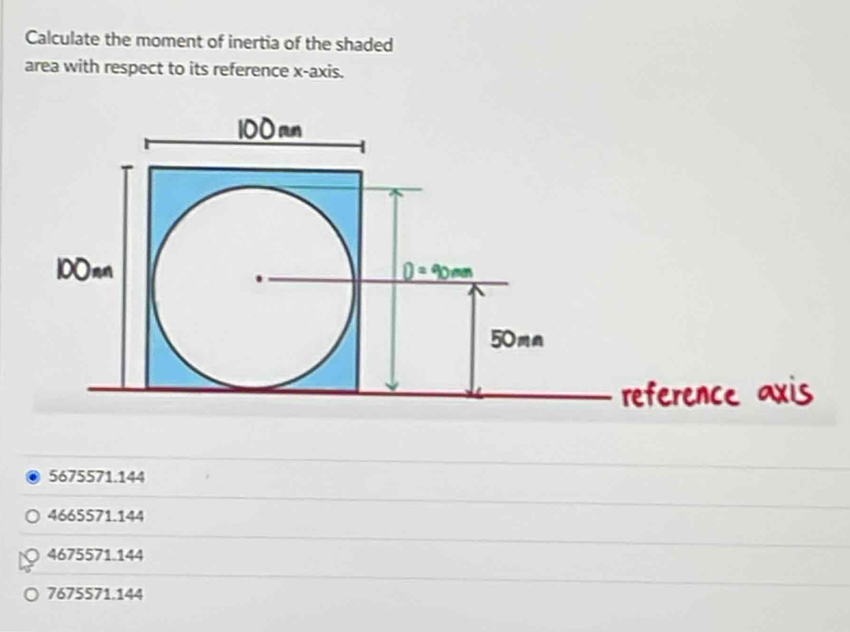 Calculate the moment of inertia of the shaded
area with respect to its reference x-axis.
5675571.144
4665571.144
4675571.144
7675571.144