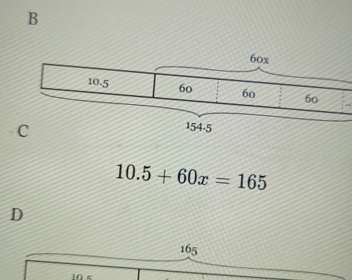 10.5+60x=165
D
165
10 5