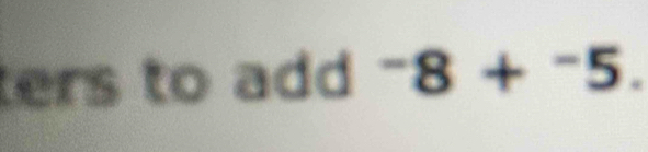 ters to add^-8+^-5.