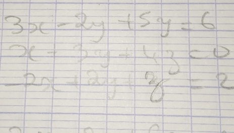 3x-2y+5y=6
x+3y+43=0
-2x+2y+2y=2