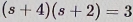 (s+4)(s+2)=3