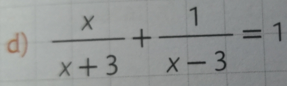  x/x+3 + 1/x-3 =1