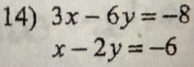 3x-6y=-8
x-2y=-6