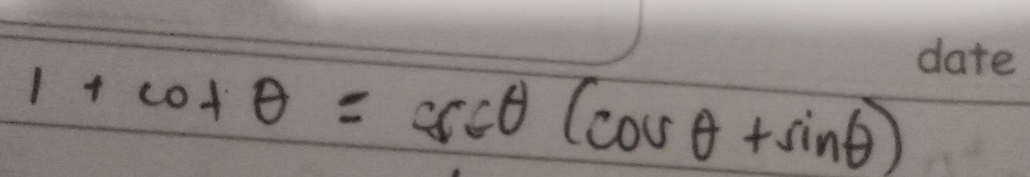 1+cot θ =csc θ (cos θ +sin θ )