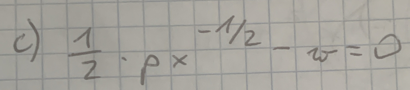  1/2 · px^(-1/2)-w=0