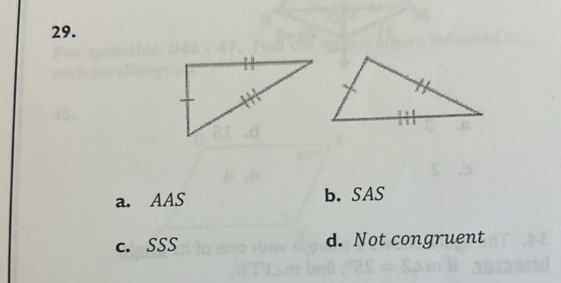 a. AAS b. SAS
c. SSS d. Not congruent