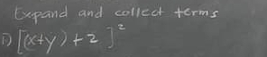 Depand and collect terms
[(x+y)+2]^2