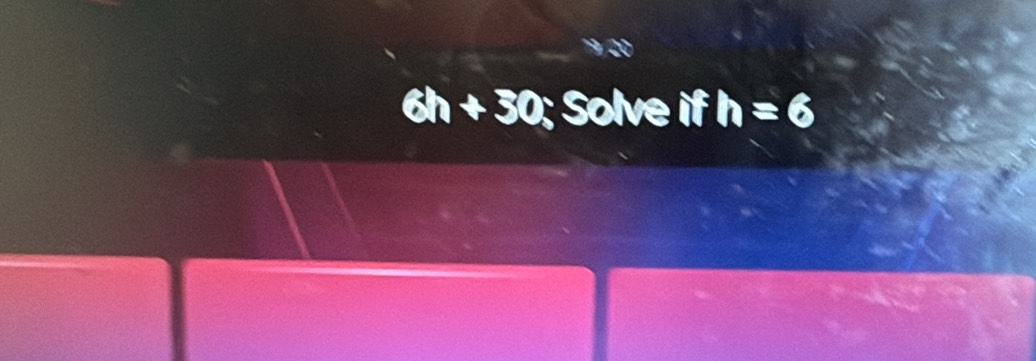 Solve ifh=6