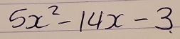 5x^2-14x-3