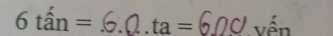 6that an= _ ta= _vến