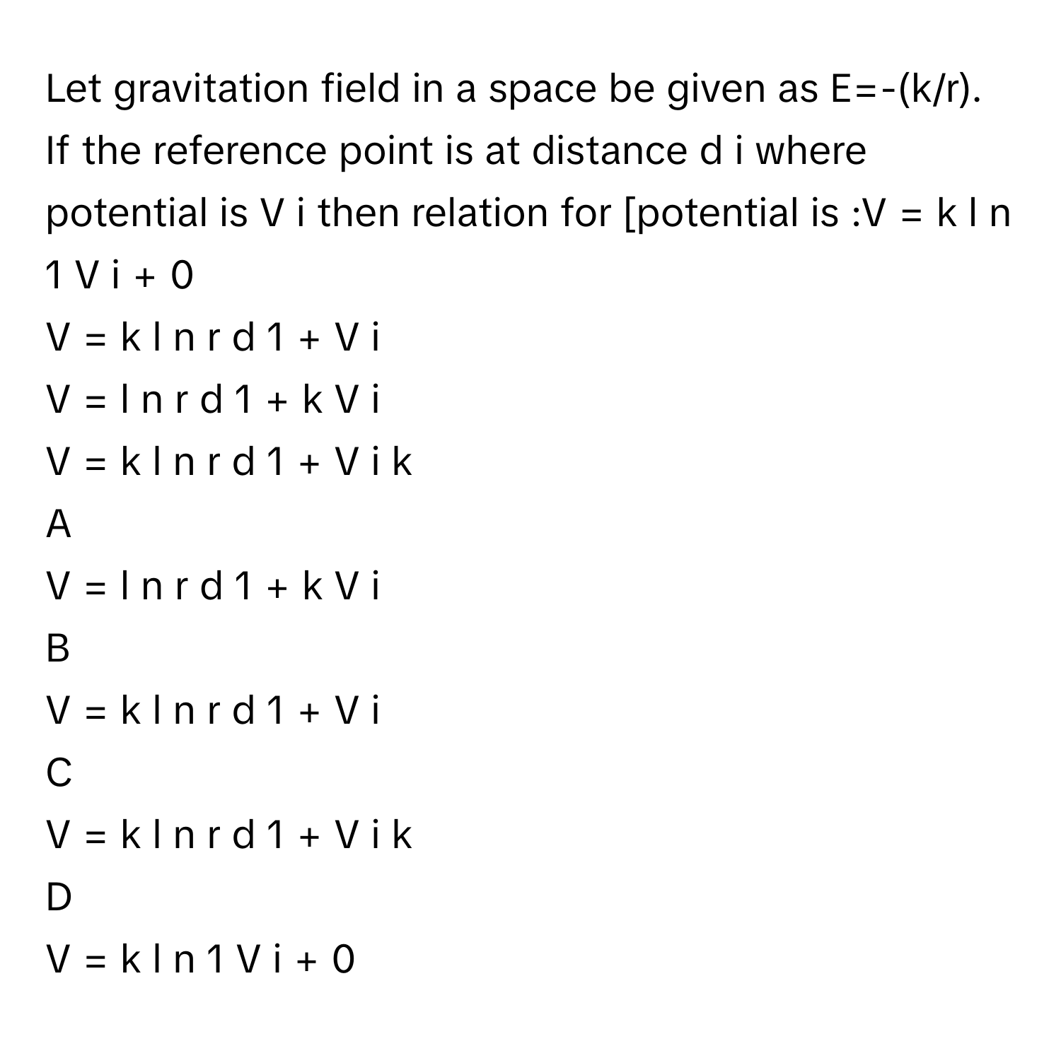 Solved: Let gravitation field in a space be given as E=-(k/r). If the ...