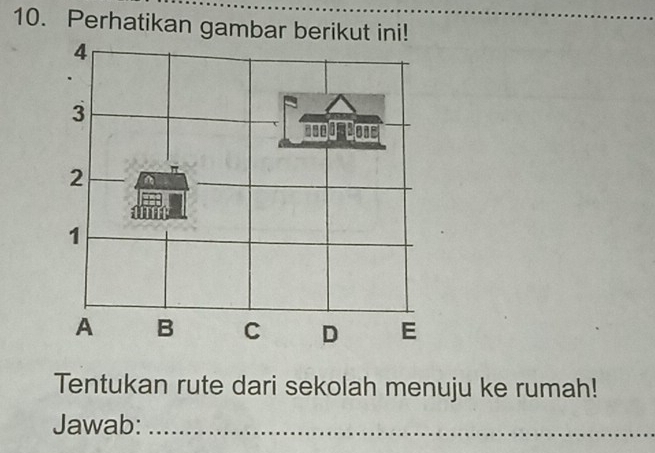 Perhatikan gambar berikut ini! 
Tentukan rute dari sekolah menuju ke rumah! 
Jawab:_