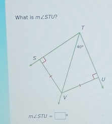 What is m∠ STU
m∠ STU=□°