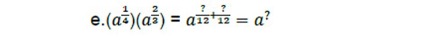 (a^(frac 1)4)(a^(frac 2)3)=a^(frac ?)12+ ?/12 =a 2