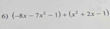 (-8x-7x^2-1)+(x^2+2x-1)