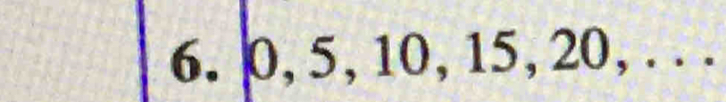 0, 5, 10, 15, 20, . . .