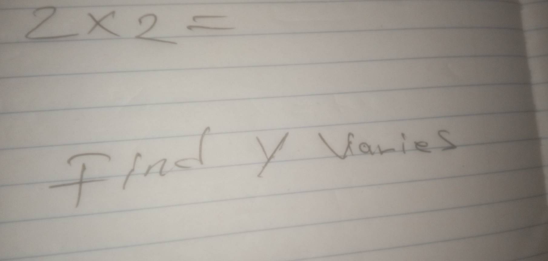 2* 2=
find y Vanies