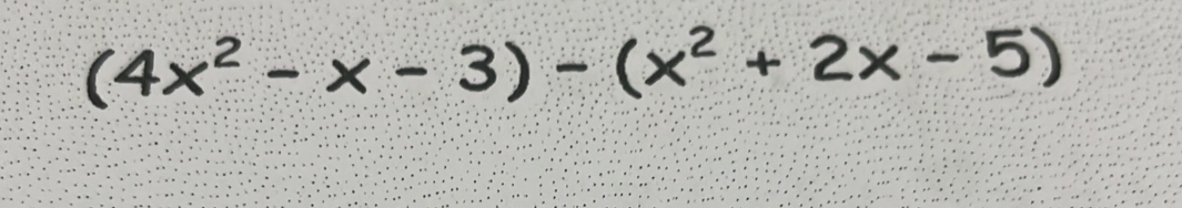 (4x^2-x-3)-(x^2+2x-5)