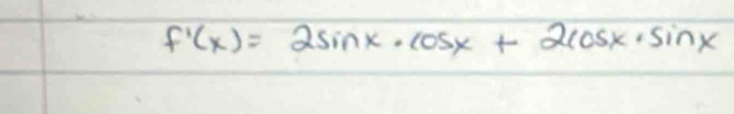 f'(x)=2sin x· cos x+2cos x· sin x