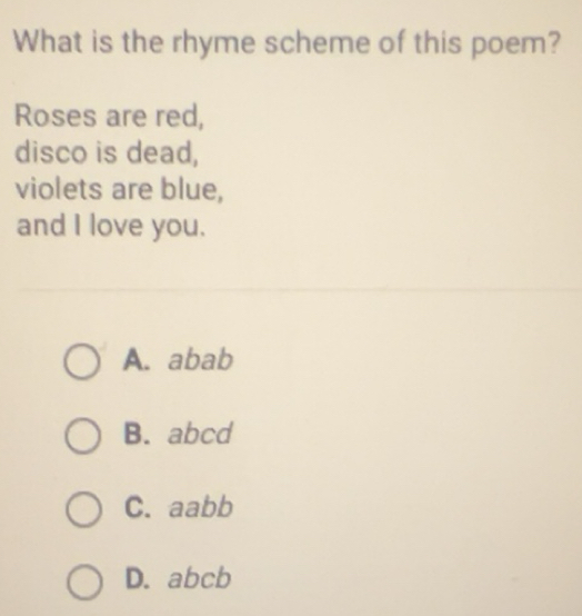 Gelöst:What is the rhyme scheme of this poem? Roses are red, disco is ...
