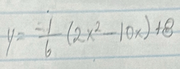 y= (-1)/6 (2x^2-10x)+8