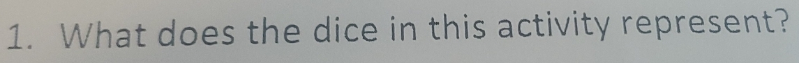 What does the dice in this activity represent?