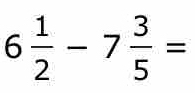 6 1/2 -7 3/5 =