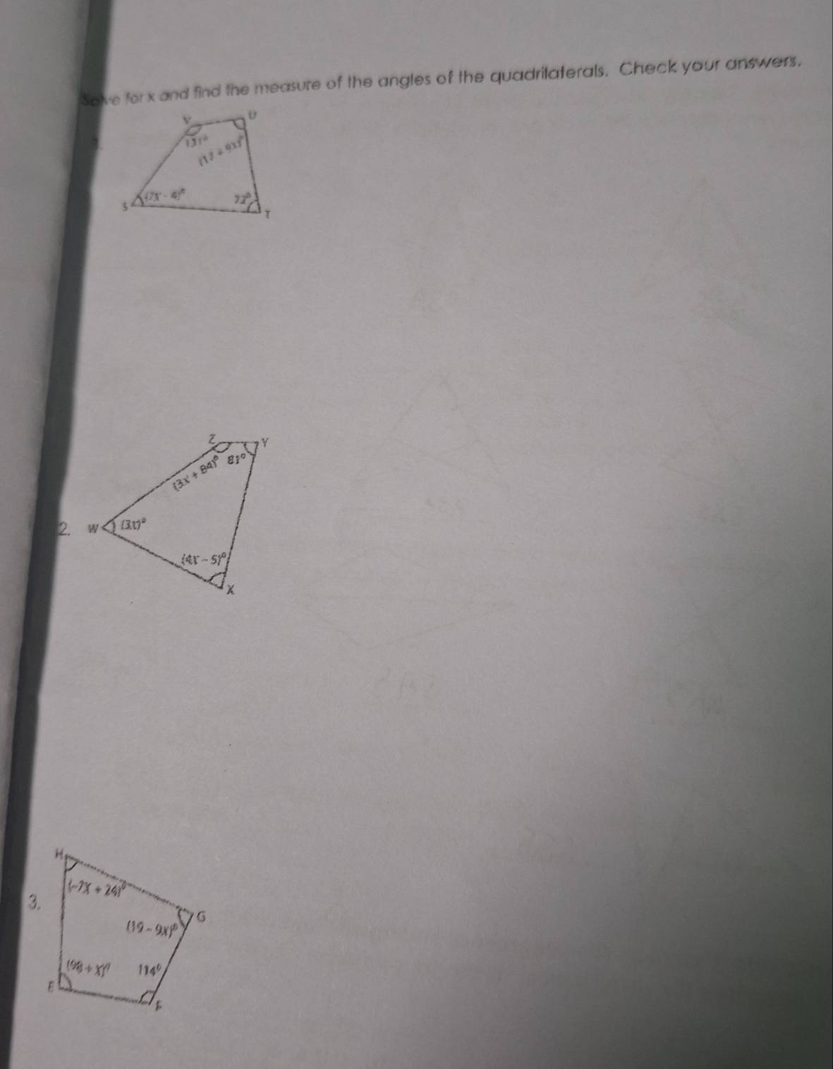 Salve for x and find the measure of the angles of the quadrilaterals. Check your answers,
2.