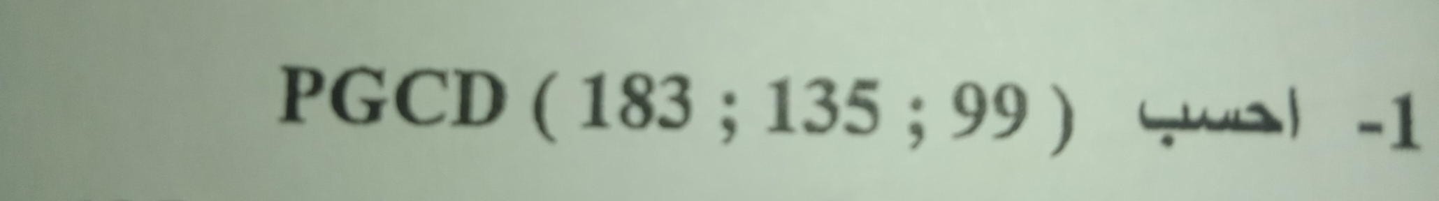 PGCD ( 183 ; 135 ; 99 ) -1