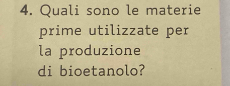 Quali sono le materie 
prime utilizzate per 
la produzione 
di bioetanolo?