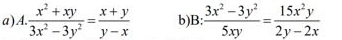  (x^2+xy)/3x^2-3y^2 = (x+y)/y-x  b)B:  (3x^2-3y^2)/5xy = 15x^2y/2y-2x 