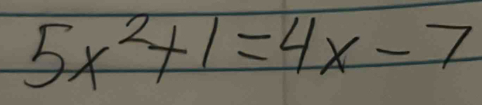 5x^2+1=4x-7