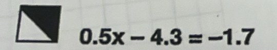 0.5x-4.3=-1.7