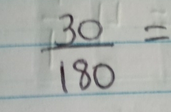  30/180 =