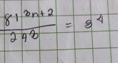  (81^(3n+2))/243 =3^4