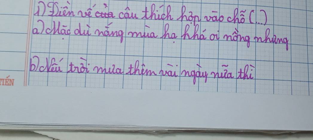 ) Jicn ne cāu thich hàn vāochǒ( ) 
a) clāo di mǎng mua ha ànú of màng mhing 
clāi hài mua thim quāi mgàu nua thi