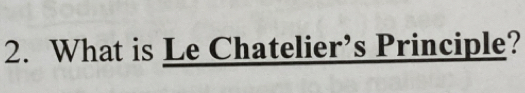 What is Le Chatelier’s Principle?