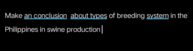 Make an conclusion about types of breeding system in the 
Philippines in swine production|