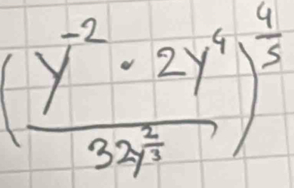 (frac y^(-2)· 2y^43x^(frac 2)3)^ 4/5 