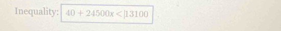 Inequality: 40+24500x