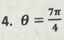 θ = 7π /4 