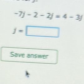 -7j-2-2j=4-3j
j=□
Save answer